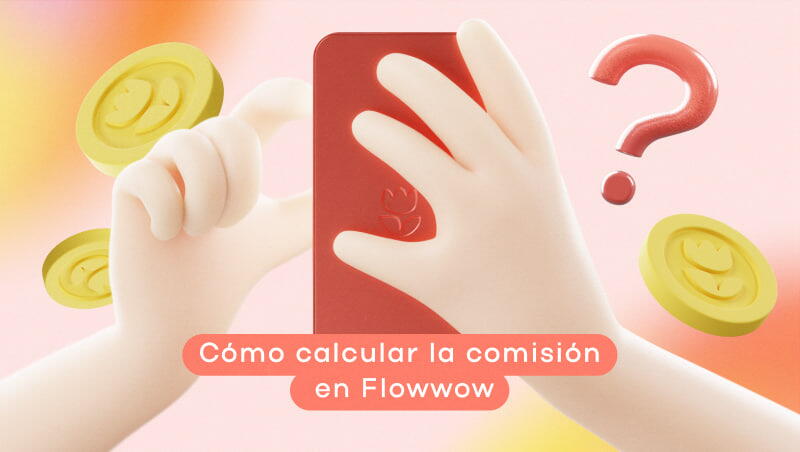 Cómo calcular la comisión en Flowwow