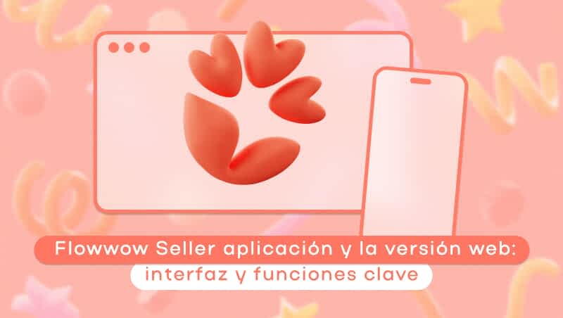 Flowwow Seller aplicación y la versión web: interfaz y funciones clave