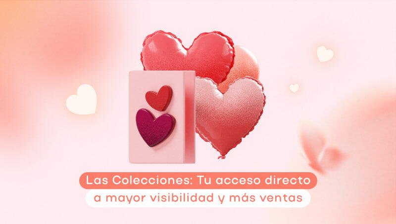 Las Colecciones: Tu acceso directo a mayor visibilidad y más ventas