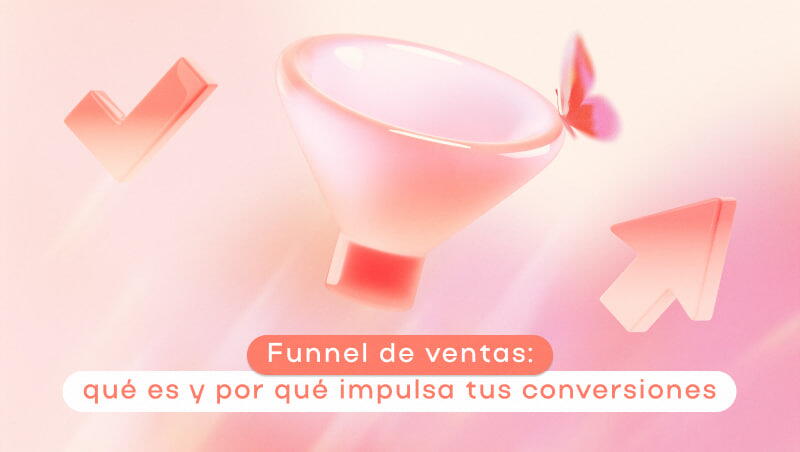 Funnel de ventas: qué es y por qué impulsa tus conversiones